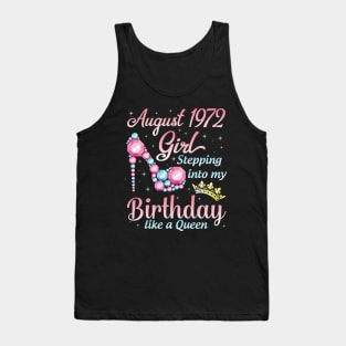 August 1972 Girl Stepping Into My Birthday 48 Years Like A Queen Happy Birthday To Me You Tank Top